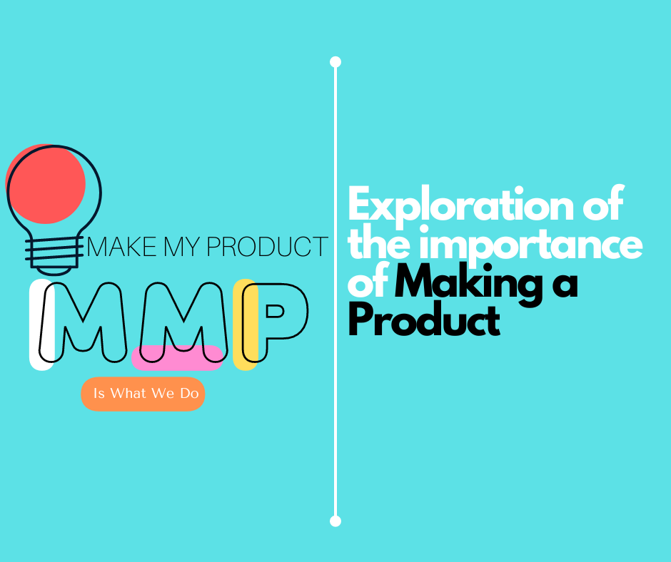 Exploration of the importance of making a product