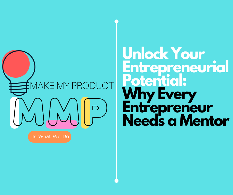 Unlock Your Entrepreneurial Potential: Why Every Entrepreneur Needs a Mentor