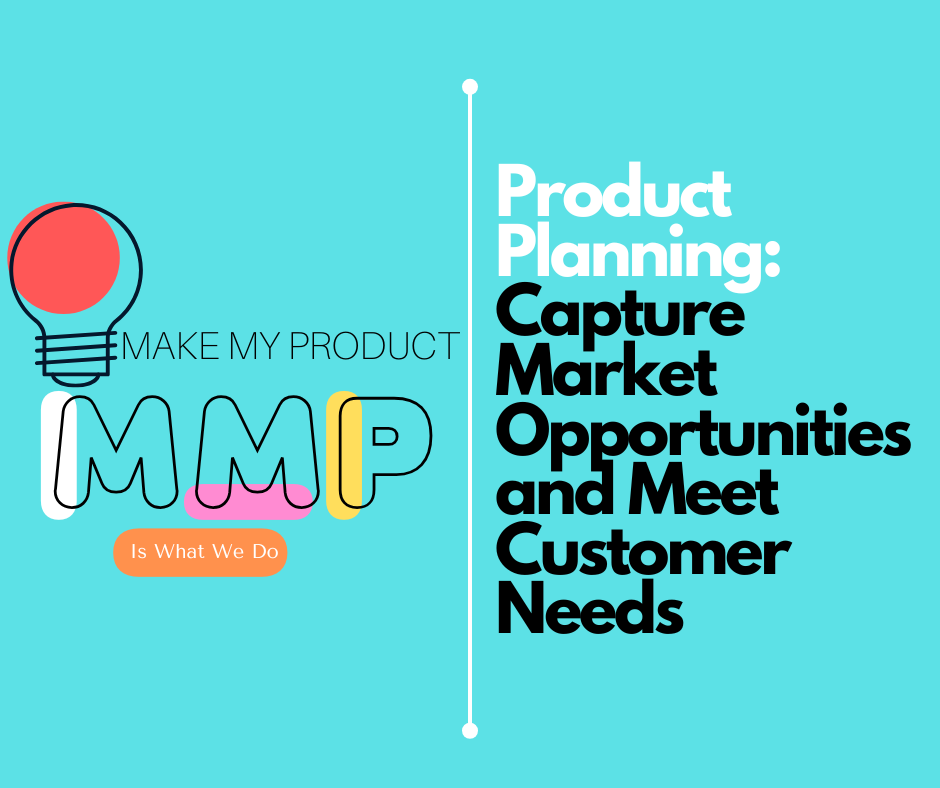 Product Planning: Capture Market Opportunities and Meet Customer Needs