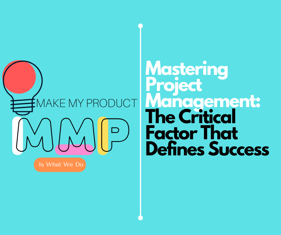 Mastering Project Management: The Critical Factor That Defines Success
