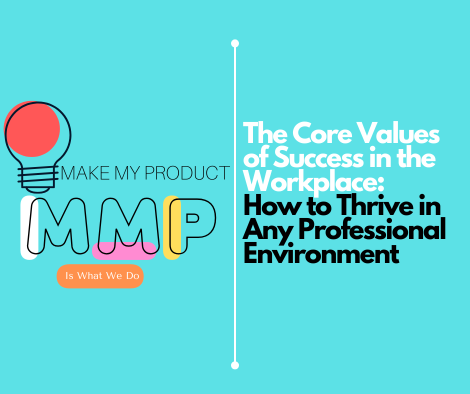 The Core Values of Success in the Workplace: How to Thrive in Any Professional Environment
