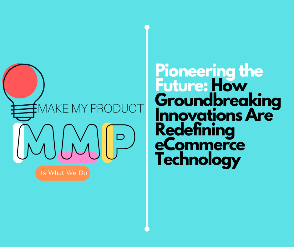 Pioneering the Future: How Groundbreaking Innovations Are Redefining eCommerce Technology