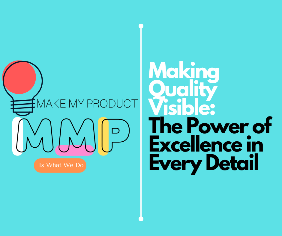 Making Quality Visible: The Power of Excellence in Every Detail