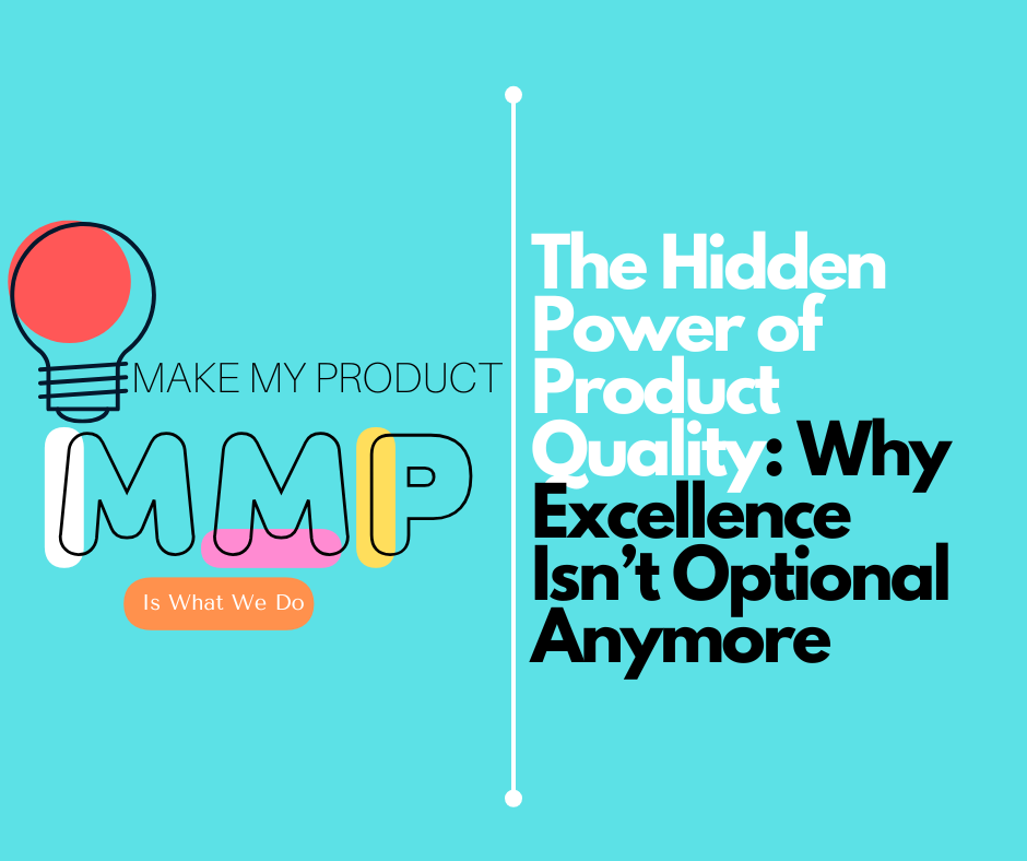 The Hidden Power of Product Quality: Why Excellence Isn’t Optional Anymore
