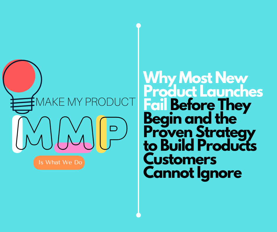 Why Most New Product Launches Fail Before They Begin and the Proven Strategy to Build Products Customers Cannot Ignore
